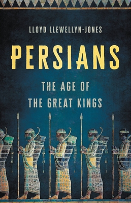 [EPUB] Persians: The Age of the Great Kings by Lloyd Llewellyn-Jones