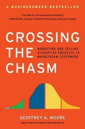 [EPUB] Crossing the Chasm: Marketing and Selling High-Tech Products to Mainstream Customers by Geoffrey A. Moore ,  Regis McKenna  (Foreword)