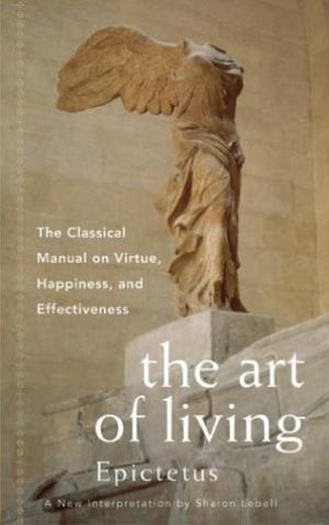 [EPUB] The Art of Living: The Classical Manual on Virtue, Happiness and Effectiveness by Epictetus ,  Sharon Lebell  (Retold by)