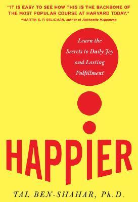 [EPUB] Happier: Learn the Secrets to Daily Joy and Lasting Fulfillment by Tal Ben-Shahar