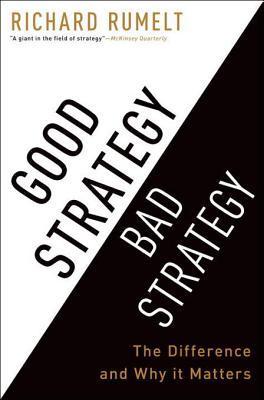 [EPUB] Good Strategy Bad Strategy: The Difference and Why It Matters by Richard P. Rumelt