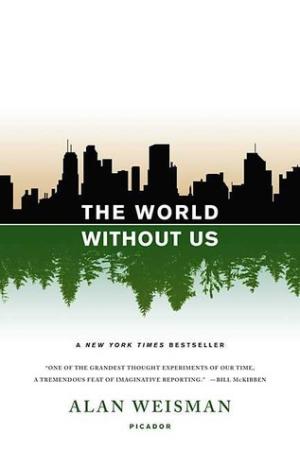 [EPUB] The World Without Us by Alan Weisman