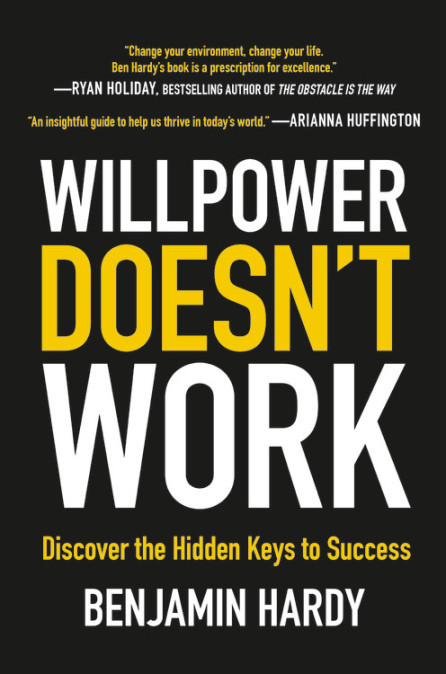 [EPUB] Willpower Doesn't Work: Discover the Hidden Keys to Success by Benjamin P. Hardy