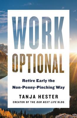 [EPUB] Work Optional: Retire Early the Non-Penny-Pinching Way by Tanja Hester