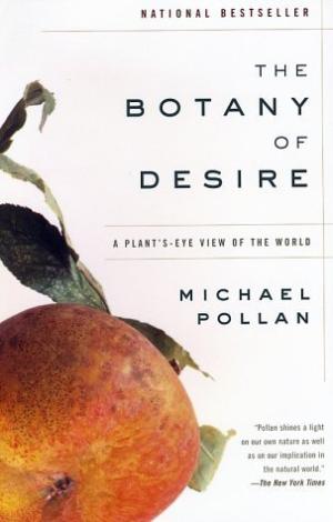 [EPUB] The Botany of Desire: A Plant's-Eye View of the World by Michael Pollan