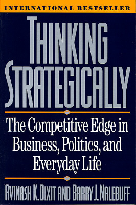 [EPUB] Thinking Strategically: The Competitive Edge in Business, Politics, and Everyday Life by Avinash K. Dixit ,  Barry J. Nalebuff