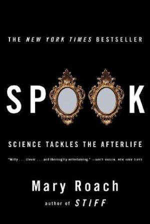 [EPUB] Spook: Science Tackles the Afterlife by Mary Roach