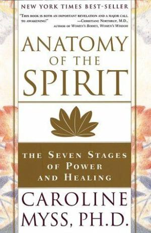 [EPUB] Anatomy of the Spirit: The Seven Stages of Power and Healing by Caroline Myss