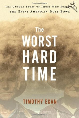 [EPUB] The Worst Hard Time: The Untold Story of Those Who Survived the Great American Dust Bowl by Timothy Egan