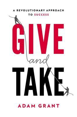 [EPUB] Give and Take: A Revolutionary Approach to Success by Adam M. Grant