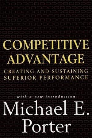 [EPUB] Competitive Advantage: Creating and Sustaining Superior Performance by Michael E. Porter