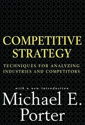 [EPUB] Competitive Strategy: Techniques for Analyzing Industries and Competitors by Michael E. Porter