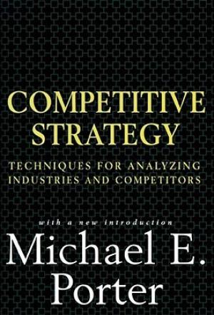 [EPUB] Competitive Strategy: Techniques for Analyzing Industries and Competitors by Michael E. Porter