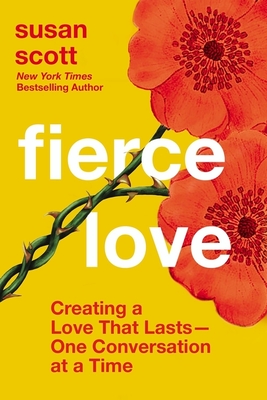 [EPUB] Fierce Love: Creating a Love that Lasts---One Conversation at a Time by Susan Scott