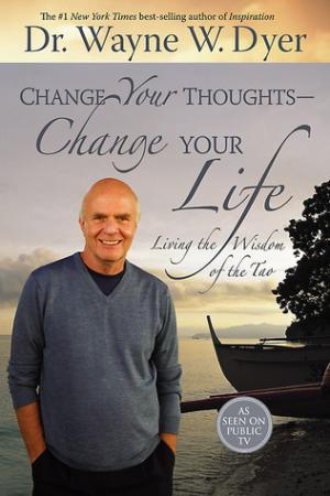 [EPUB] Change Your Thoughts - Change Your Life by Wayne W. Dyer