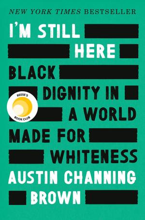 [EPUB] I'm Still Here: Black Dignity in a World Made for Whiteness by Austin Channing Brown