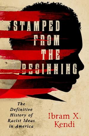 [EPUB] Stamped from the Beginning: The Definitive History of Racist Ideas in America by Ibram X. Kendi