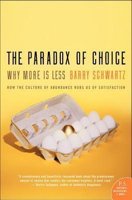 [EPUB] The Paradox of Choice: Why More Is Less by Barry Schwartz