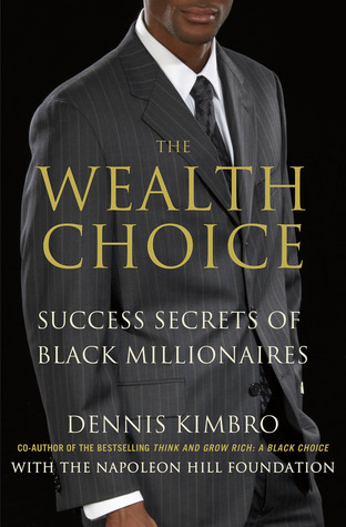 [EPUB] The Wealth Choice: Success Secrets of Black Millionaires by Dennis Kimbro