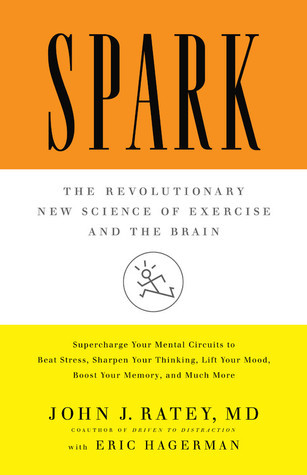 [EPUB] Spark: The Revolutionary New Science of Exercise and the Brain by John J. Ratey ,  Eric Hagerman  (Primary Contributor)