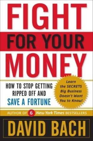 [EPUB] Fight For Your Money: How to Stop Getting Ripped Off and Save a Fortune by David Bach