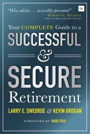 [EPUB] Your Complete Guide to a Successful and Secure Retirement by Larry E. Swedroe ,  Kevin Grogan