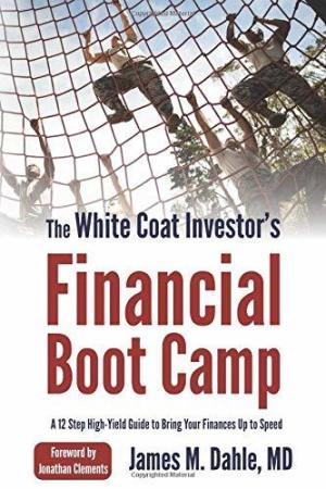 [EPUB] The White Coat Investor's Financial Boot Camp: A 12-Step High-Yield Guide to Bring Your Finances Up to Speed by James M. Dahle