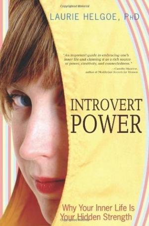 [EPUB] Introvert Power: Why Your Inner Life Is Your Hidden Strength by Laurie A. Helgoe