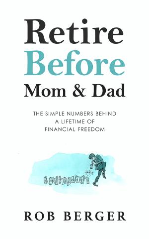 [EPUB] Retire Before Mom and Dad by Rob Berger