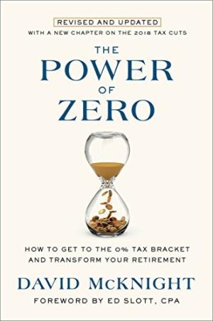 [EPUB] The Power of Zero, Revised and Updated: How to Get to the 0% Tax Bracket and Transform Your Retirement by David McKnight ,  Ed Slott  (Foreword)