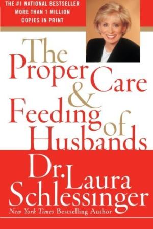 [EPUB] The Proper Care and Feeding of Husbands by Laura Schlessinger