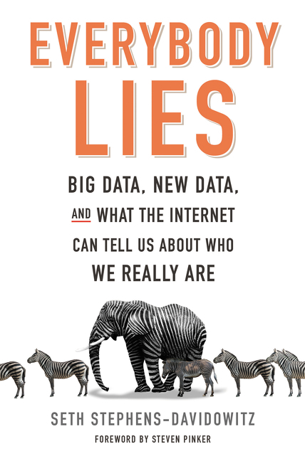 [EPUB] Everybody Lies: Big Data, New Data, and What the Internet Can Tell Us About Who We Really Are by Seth Stephens-Davidowitz ,  Steven Pinker  (Foreword)