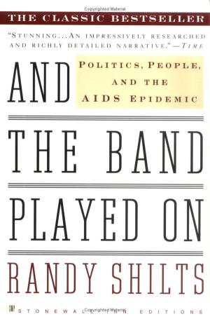 [EPUB] And the Band Played On: Politics, People, and the AIDS Epidemic by Randy Shilts ,  William Greider  (Introduction)