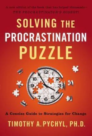 [EPUB] Solving the Procrastination Puzzle: A Concise Guide to Strategies for Change by Timothy A. Pychyl