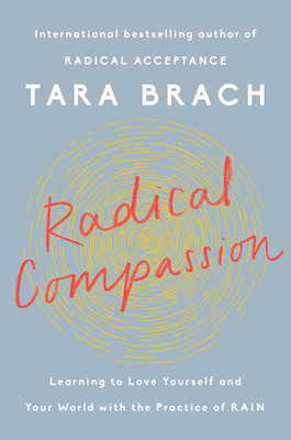 [EPUB] Radical Compassion: Learning to Love Yourself and Your World with the Practice of RAIN by Tara Brach