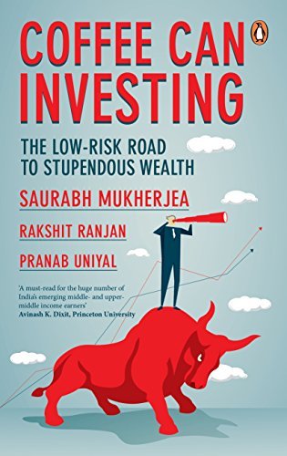 [EPUB] Coffee Can Investing: The Low Risk Road to Stupendous Wealth by Saurabh Mukherjea