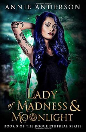 [EPUB] Rogue Ethereal #3 Lady of Madness & Moonlight by Annie Anderson