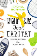 [EPUB] Unf*ck Your Habitat: You're Better Than Your Mess by Rachel Hoffman