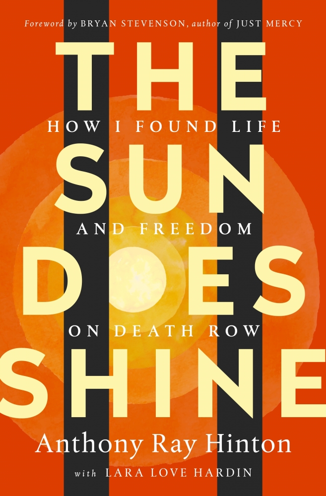 [EPUB] The Sun Does Shine: How I Found Life and Freedom on Death Row by Anthony Ray Hinton ,  Lara Love Hardin ,  Bryan Stevenson  (Foreword)