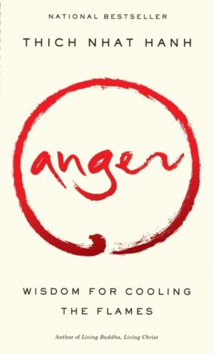 [EPUB] Anger: Wisdom for Cooling the Flames by Thich Nhat Hanh