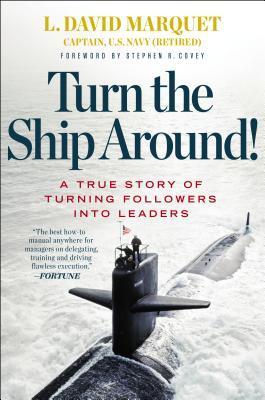 [EPUB] Turn the Ship Around!: A True Story of Turning Followers into Leaders by L. David Marquet