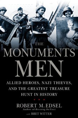 [EPUB] The Monuments Men: Allied Heroes, Nazi Thieves, and the Greatest Treasure Hunt in History by Robert M. Edsel ,  Robert M. Edsel