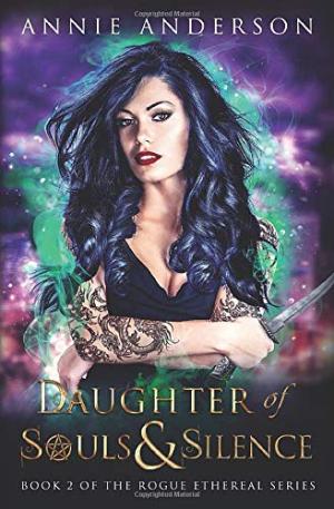 [EPUB] Rogue Ethereal #2 Daughter of Souls & Silence by Annie Anderson