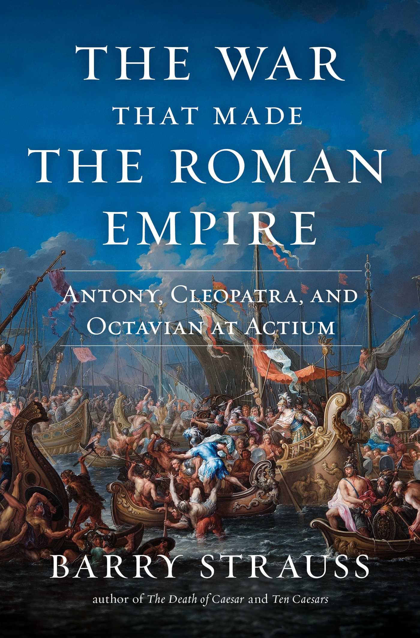 [EPUB] The War That Made the Roman Empire: Antony, Cleopatra, and Octavian at Actium by Barry S. Strauss