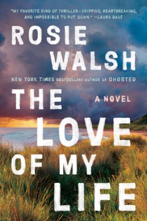 [EPUB] The Love of my Life by Rosie Walsh