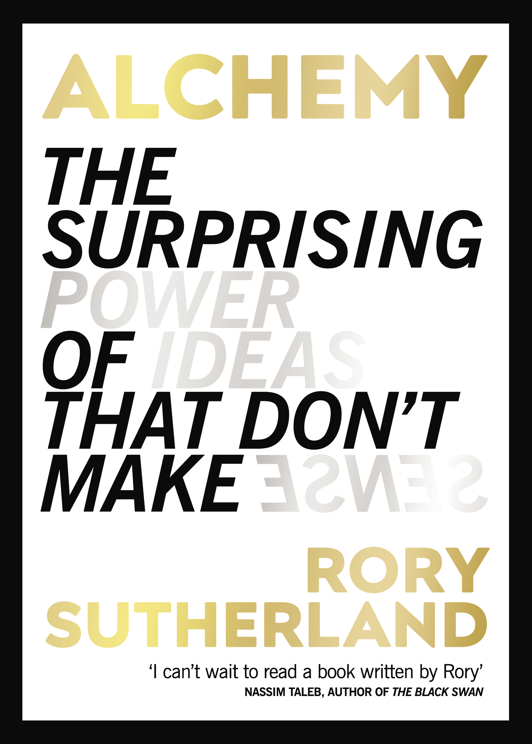 [EPUB] Alchemy: The Surprising Power of Ideas That Don't Make Sense by Rory Sutherland