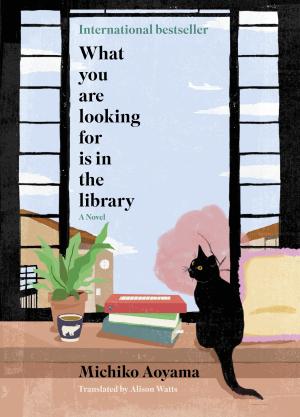 [EPUB] What You Are Looking For Is in the Library by Michiko Aoyama ,  Alison Watts  (Translator)