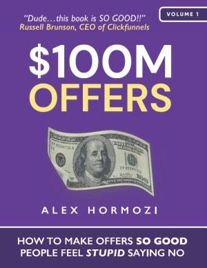 [EPUB] $100M Offers: How To Make Offers So Good People Feel Stupid Saying No by Alex Hormozi