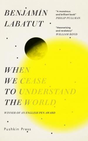 [EPUB] When We Cease to Understand the World by Benjamín Labatut ,  Adrian Nathan West  (Translator)