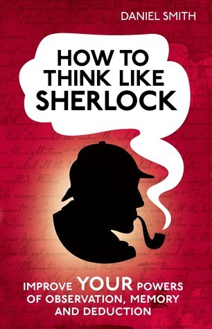 [EPUB] How To Think Like Sherlock by Daniel Smith